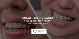 Read more about the article Braces or Invisalign – Your Options for a Healthy and Beautiful Smile
