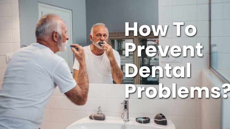 How to prevent dental problems