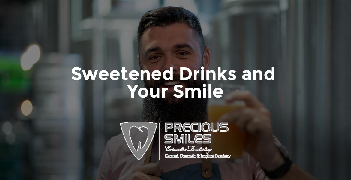 Sweetened drinks and your smile