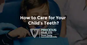 Read more about the article How to Care for Your Child’s Teeth?