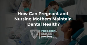 Read more about the article How Can Pregnant and Nursing Mothers Maintain Dental Health?
