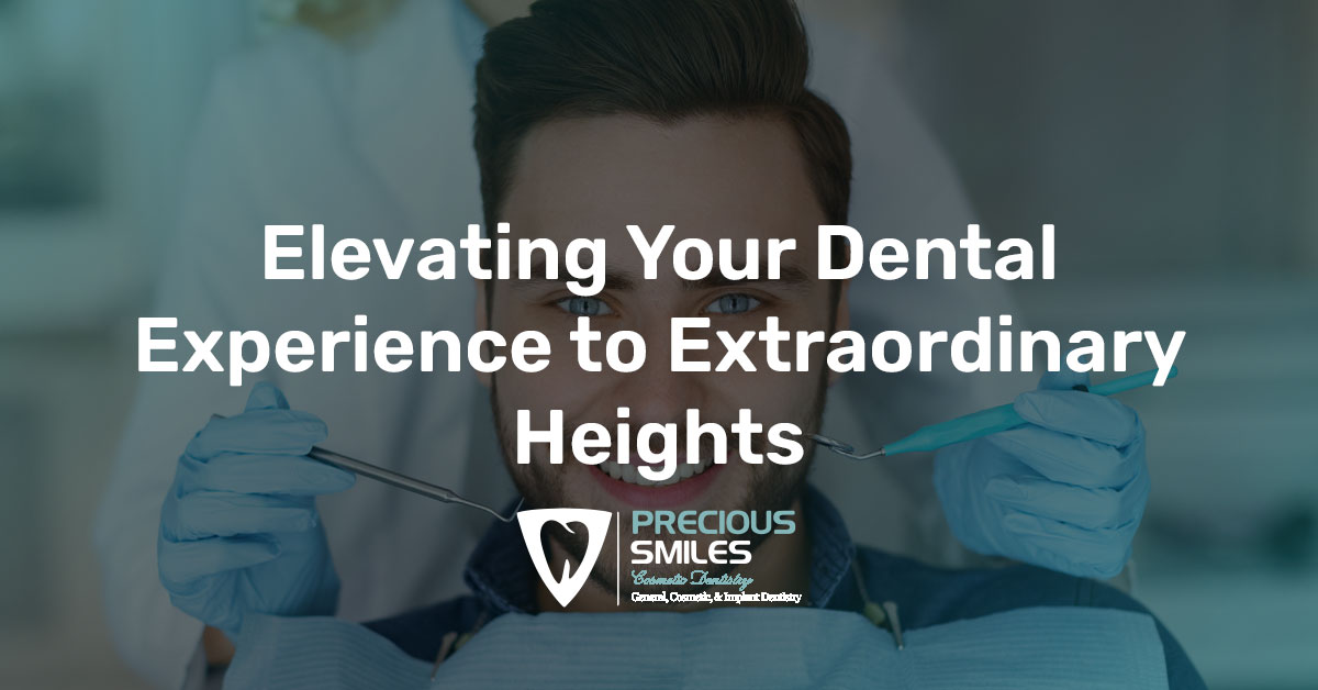 You are currently viewing Elevating Your Dental Experience to Extraordinary Heights