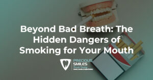 Read more about the article Beyond Bad Breath: The Hidden Dangers of Smoking for Your Mouth