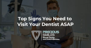 Read more about the article Top Signs You Need to Visit Your Dentist ASAP