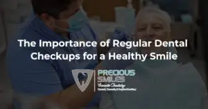 Read more about the article The Importance of Regular Dental Checkups for a Healthy Smile