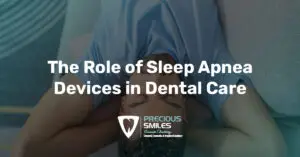 Read more about the article The Role of Sleep Apnea Devices in Dental Care