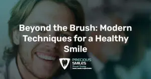 Read more about the article Beyond the Brush: Modern Techniques for a Healthy Smile