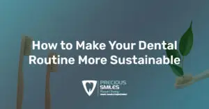 Read more about the article The Rise of Eco-Friendly Dentistry: How to Make Your Dental Routine More Sustainable