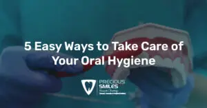 Read more about the article 5 Easy Ways to Take Care of Your Oral Hygiene – Your Smile Deserves It